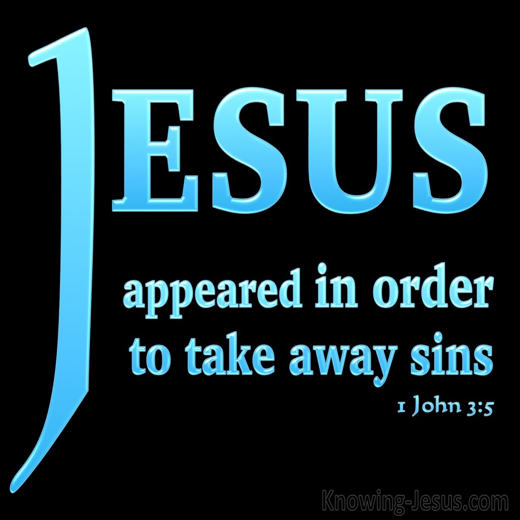 1 John 3:5 He Appeared To Take Away Sins (blue)